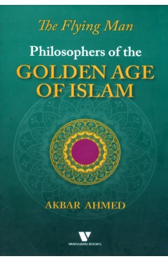 Philosophers of the Golden Age of Islam: The Flying Man